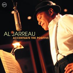 Accentuate The Positive - Al Jarreau