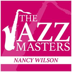 The Jazz Masters - Nancy Wilson - Nancy Wilson