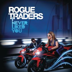 I Never Liked You - Rogue Traders