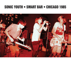 Smart Bar - Chicago (Live; 1995) - Sonic Youth