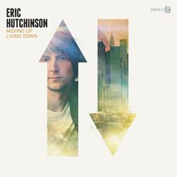 Moving Up Living Down - Eric Hutchinson