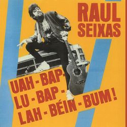 Uah-Bap-Lu-Bap-Lah-Bein-Bum - Raul Seixas