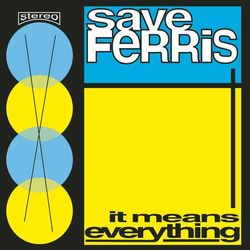 It Means Everything - Save Ferris