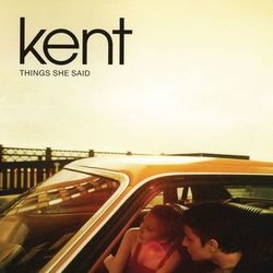 Things She Said - Kent