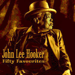 John Lee Hooker Fifty Favourites - John Lee Hooker