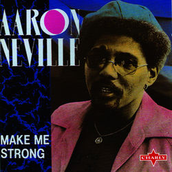 Make Me Strong - Aaron Neville