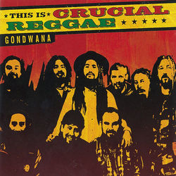 This Is Crucial Reggae - Gondwana