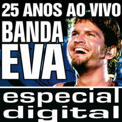 Banda Eva 25 Anos ao Vivo/ Audio do DVD - Banda Eva