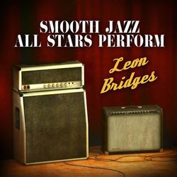 Smooth Jazz All Stars Perform Leon Bridges - Leon Bridges