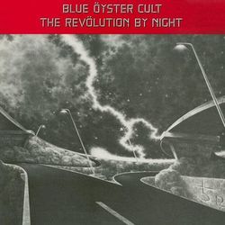 The Revolution By Night - Blue Oyster Cult