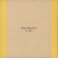 Tom Baxter EP - Tom Baxter