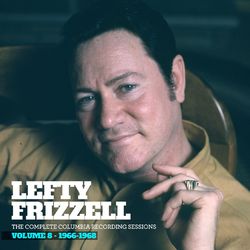 The Complete Columbia Recording Sessions, Vol. 8 - 1966-1968 - Lefty Frizzell