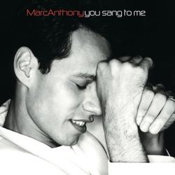 You Sang To Me - Marc Anthony