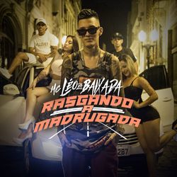Rasgando a Madrugada - MC Léo Da Baixada