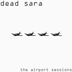 The Airport Sessions - Dead Sara
