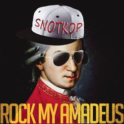 Rock My Amadeus - Snotkop