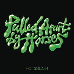 Hot Squash - Pulled Apart By Horses