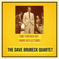 Time Further Out (Miro Reflections) - The Dave Brubeck Quartet