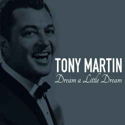 Dream A Little Dream - Tony Martin