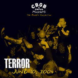 CBGB OMFUG Masters: Live June 10, 2004 The Bowery Collection - Terror