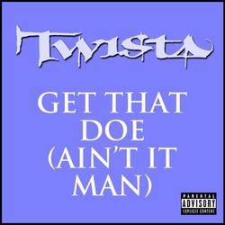Get That Doe (Ain't It Man) - Twista