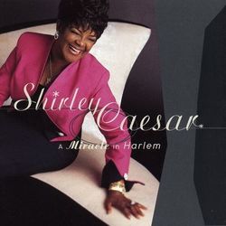 A Miracle In Harlem - Shirley Caesar