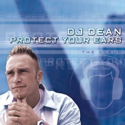 Protect Your Ears - DJ Dean