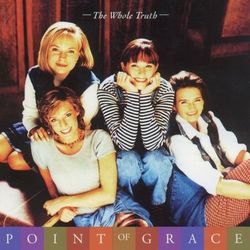 The Whole Truth - Point Of Grace