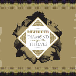 Diamond Amongst the Thieves - Lowrider