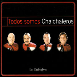 Todos Somos Chalchaleros - Los Chalchaleros