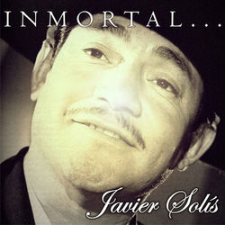 Inmortal... - Javier Solís