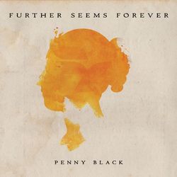 Penny Black - Further Seems Forever