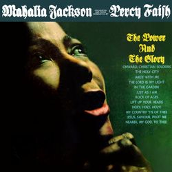 The Power And The Glory - Mahalia Jackson