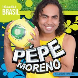 Toca a Bola Brasil - Pepe Moreno