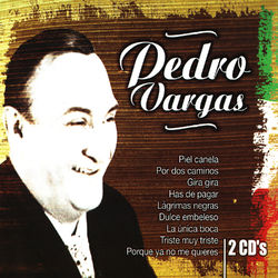 Lo Mejor De Pedro Vargas - Pedro Vargas