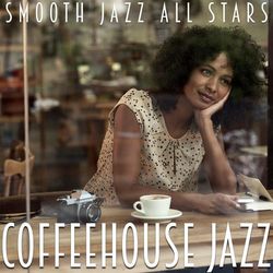 Coffeehouse Jazz - Smooth Jazz All Stars