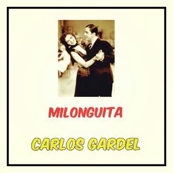 Milonguita - Carlos Gardel