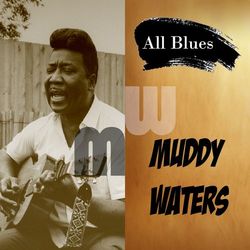 All Blues, Muddy Waters