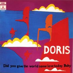 Did You Give the World Some Love Today Baby? - Doris