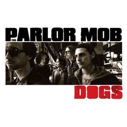 Dogs - The Parlor Mob