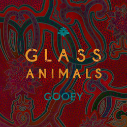 Gooey - Glass Animals