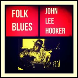 Folk Blues - John Lee Hooker