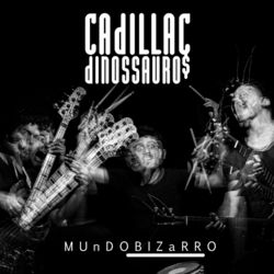 Mundo Bizarro - Single - Cadillac Dinossauros