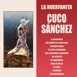 La Huerfanita - Cuco Sánchez