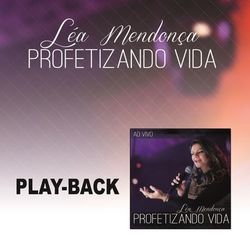 Profetizando Vida (Playback) - Léa Mendonça