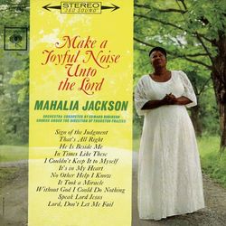 Make a Joyful Noise Unto the Lord - Mahalia Jackson