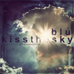 Kiss the Sky (feat. Mela Machinko) - Blu