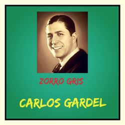 Zorro Gris - Carlos Gardel