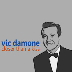 Closer Than a Kiss - Vic Damone