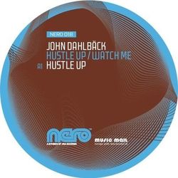 Hustle Up / Watch Me - John Dahlback